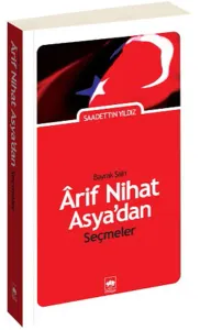 Bayrak Şairi Arif Nihat Asya'dan Seçmeler
