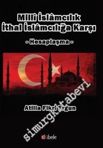 Milli İslamcılık İthal İslamcılığa Karşı - Hesaplaşma -         2016