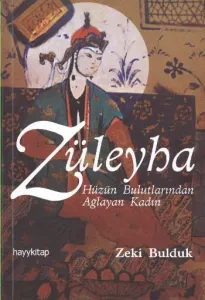 Züleyha; Hüznün Bulutlarında Ağlayan Kadın