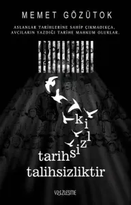 Tarihsizlik Talihsizliktir