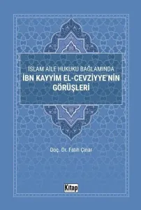 İslam Aile Hukuku Bağlamında İbn Kayyim El-Cezviyye'nin Görüşleri