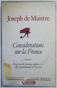 Considérations sur la France - Suivi de : Essai sur le Principe Générateur des Constitutions Politiques -        1988