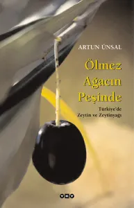 Ölmez Ağacın Peşinde; Türkiye'de Zeytin ve Zeytinyağı