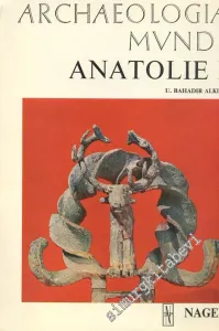 Archaeologia Mvndi Anatolie I: Des Origines à la Fin du 2. Millénaire av. JC CİLTLİ -        1968