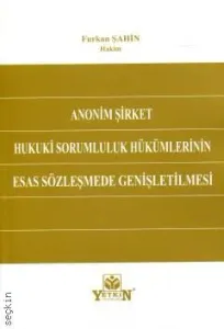 Anonim Şirket Hukuki Sorumluluk Hükümlerinin Esas Sözleşmede Genişletilmesi