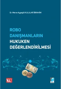 Robo Danışmanların Hukuken Değerlendirilmesi