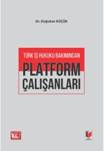 Türk İş Hukuku Bakımından Platform Çalışanları