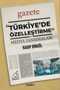 “Türkiye’de Özelleştirme” ve Medya Yansımaları