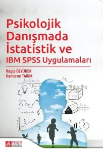 Psikolojik Danışmada İstatistik ve IBM SPSS Uygulamaları