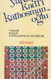 Yakup Kadri Karaosmanoğlu: Yaşamı, Sanatı, Yapıtlarından Seçmeler -        1993