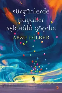 Sürgünlerde Hayaller Aşk Hâlâ Göçebe