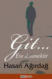 Git ...; Eve Dönmektir