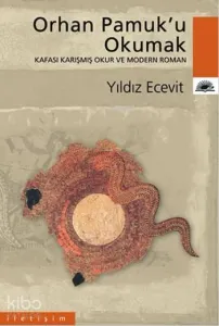 Orhan Pamuk'u Okumak; Kafası Karışmış Okur ve Modern Roman