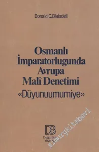 Osmanlı İmparatorluğunda Avrupa Mali Denetimi: Osmanlı Düyunuumumiye İdaresi'nin Anlamı, Kuruluşu ve Faaliyeti -        1979