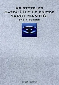 Aristoteles Gazzali ile Leibniz'de Yargı Mantığı