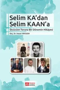 Selim Ka'dan Selim Kaan'a; Dededen Toruna Bir Dönemin Hikâyesi