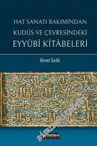 Hat Sanatı Bakımından Kudüs ve Çevresindeki Eyyubi Kitabeleri -         2020