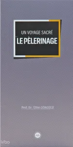 Un Voyage Sacre Le Pelerinage (Bir Mübarek Sefer Hac) Fransızca