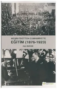 Meşrutiyet'ten Cumhuriyet'e Eğitim (1876-1923)