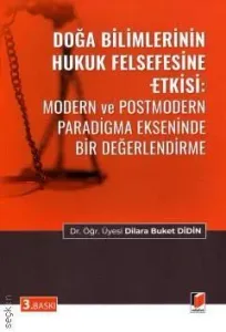 Doğa Bilimlerinin Hukuk Felsefesine Etkisi: Modern ve Postmodern Paradigma Ekseninde Bir Değerlendirme