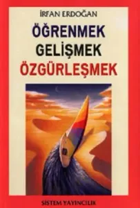 Öğrenmek Gelişmek Özgürleşmek Öğrenmek Gelişmek Özgürleşmek