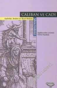 Caliban ve Cadı: Kadınlar Beden ve İlksel Birikim -         2020