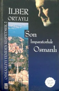 Son İmparatorluk Osmanlı / Osmanlı'yı Yeniden Keşfetmek - 2