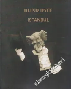 Habersiz Buluşma İstanbul: Deutsche Bank ve Sakıp Sabancı Müzesi Koleksiyonları = Blind Date İstanbul. Deutsche Bank and Sakıp Sabancı Museum Collection -