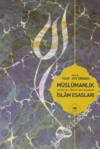 Müslümanlık ve Kur'an - ı Kerim'den Âyetlerle İslâm Esasları -