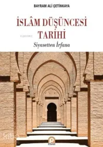 İslâm Düşüncesi Tarihi; Siyasetten İrfana