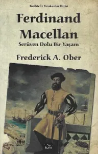 Ferdinand Macellan - Serüven Dolu Bir Yaşam