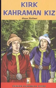 Destan Romanlar Dizisi-14: Kırk Kahraman Kız