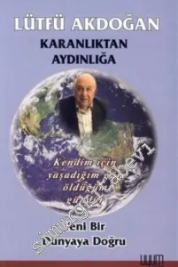 Karanlıktan Aydınlığa: Yeni Bir Dünyaya Doğru  -