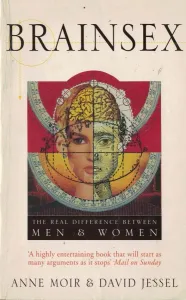 Brain Sex: The Real Difference Between Men and Women