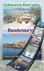 Çirkinçavuş Köyünden Bandırma'ya; Anılar'da Yolculuk