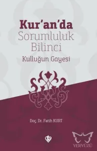 Kur'an'da Sorumluluk Bilinci Kulluğun Gayesi