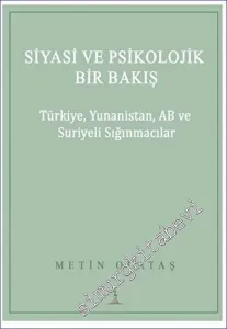 Siyasi ve Psikolojik Bir Bakış: Türkiye Yunanistan AB ve Suriyeli Sığınmacılar -