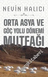 Orta Asya ve Göç Yolu Dönemi Mutfağı -         2021