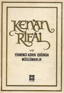 Ken'an Rifai ve Yirminci Asrın Işığında Müslümanlık