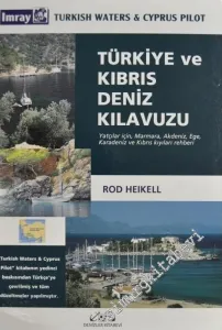 Türkiye ve Kıbrıs Deniz Kılavuzu: Yatçılar İçin, Marmara, Akdeniz, Ege, Karadeniz ve Kıbrıs Kıyıları Rehberi -