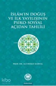 İslam'ın Doğuş ve İlk Yayılışının Psiko - Sosyal Açıdan Tahlili