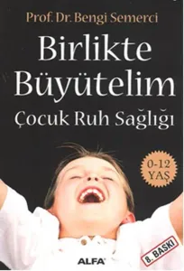 Birlikte Büyütelim; Çocuk Ruh Sağlığı (0-12 Yaş)