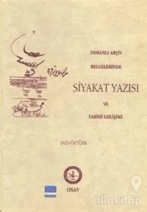 Osmanlı Arşiv Belgelerinde Siyakat Yazısı ve Tarihi Gelişimi