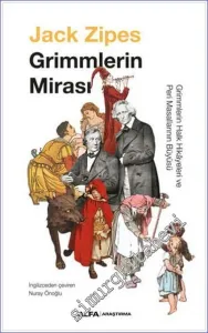 Grimmlerin Mirası : Grimmlerin Halk Hikayeleri ve Peri Masallarının Büyüsü -