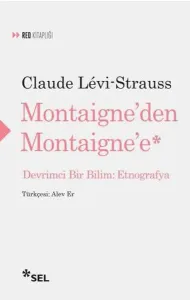 Montaigne'den Montaigne'e; Devrimci Bir Bilim: Etnografya