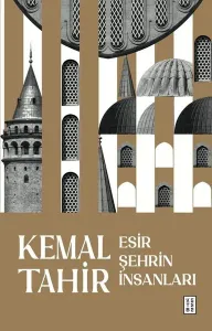 Esir Şehrin İnsanları Kemal Tahir Ketebe 9786256999190