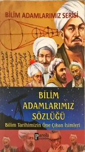 Bilim Adamlarımız Sözlüğü Bilim Tarihimizin Öne Çıkan İsimleri