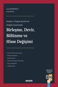 Danıştay ve Yargıtay Kararları ile Özelgeler Çerçevesinde Birleşme, Devir, Bölünme ve Hisse Değişimi