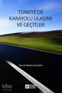 Türkiye`de Karayolu Ulaşımı ve Geçitler