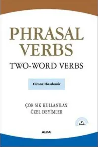 Phrasal Verbs / Two-Word Verbs; Çok Sık Kullanılan Özel Deyimler